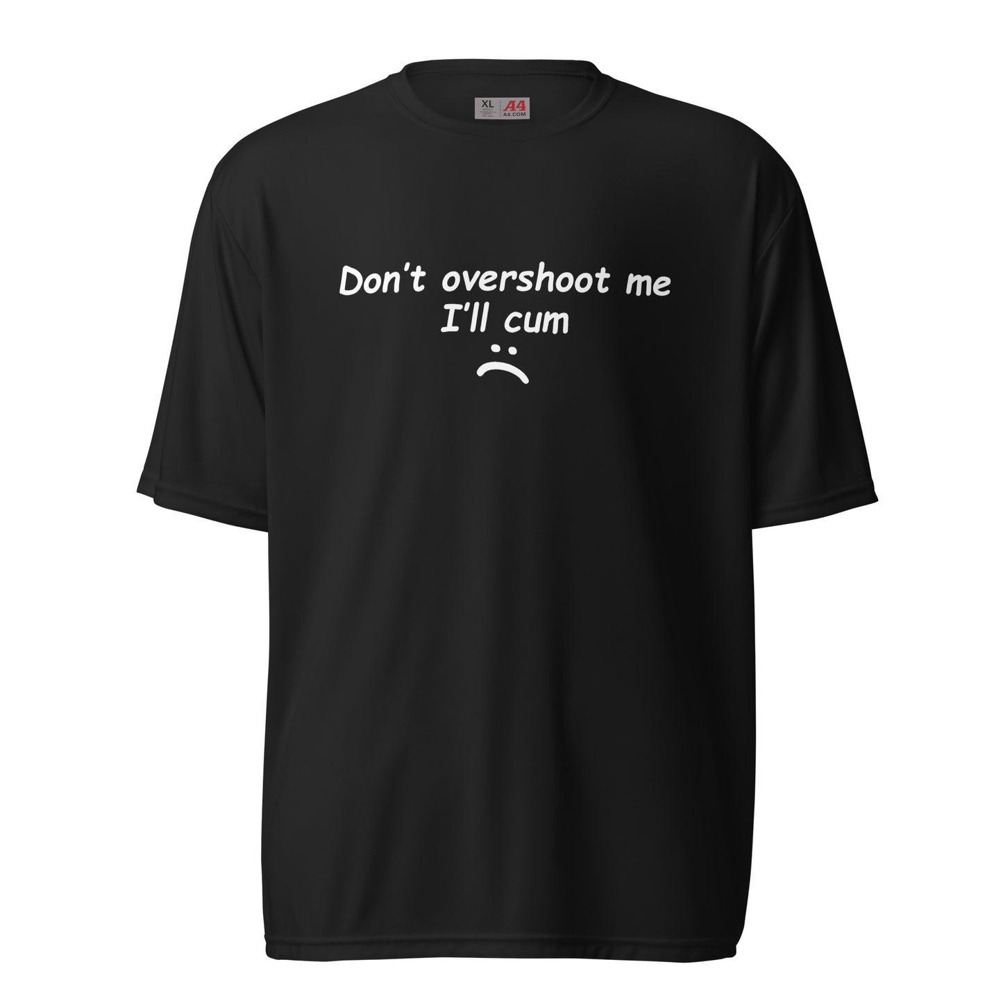 DON'T OVERSHOOT ME DRI-FIT